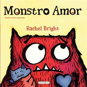 Tudo sobre 'Livro - Monstro Amor - Rachel Bright'
