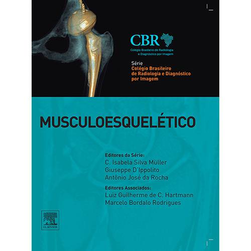 Livro - Musculoesquelético - Série Colégio Brasileiro de Radiologia e Diagnóstico por Imagem