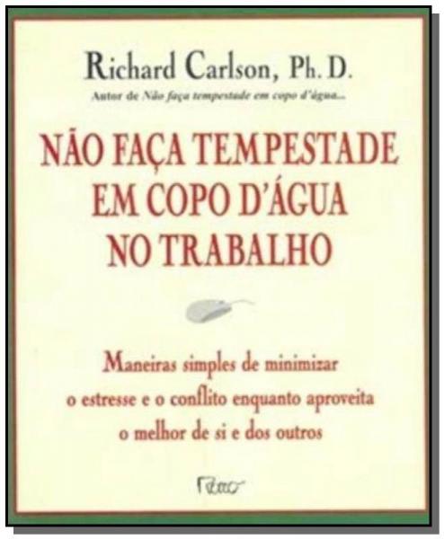 Livro - não Faça Tempestade em Copo D'água no Trabalho