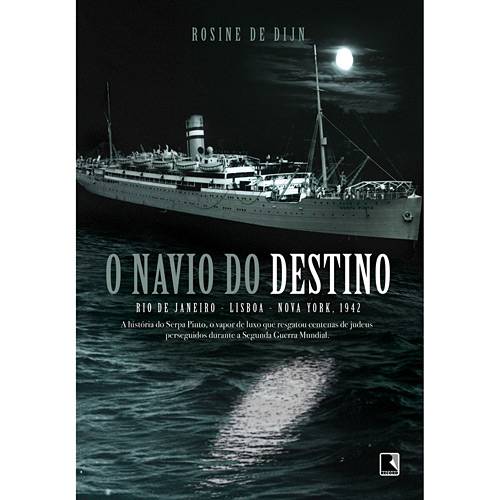 Livro - Navio do Destino, o : a História do Serpa Pinto, Vapor de Luxo que Resgatou Centenas de Judeus Perseguidos Durante a Segunda Guerra Mundial