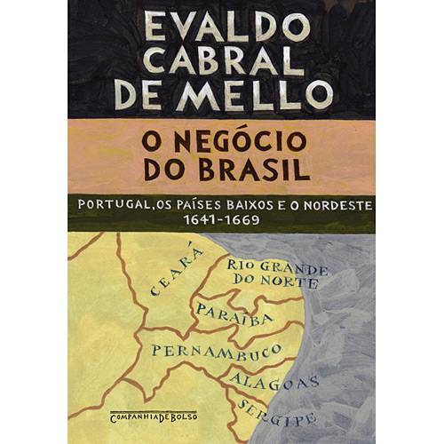 Tudo sobre 'Livro: Negócio do Brasil, o - Portugal, os Países Baixos e o Nordeste 1641-1669 - Edição de Bolso'