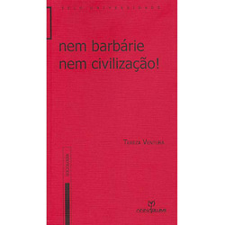 Livro - Nem Barbárie Nem Civilização!