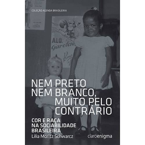 Tudo sobre 'Livro - Nem Preto Nem Branco, Muito Pelo Contrário: Cor e Raça na Sociabilidade Brasileira'