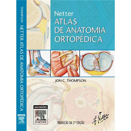 Tudo sobre 'Livro - Netter Atlas de Anatomia Ortopédica'