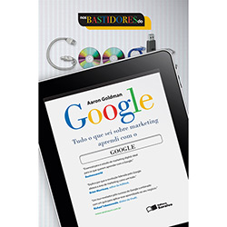 Livro - Nos Bastidores do Google: Tudo o que Sei Sobre Marketing Aprendi com o Google