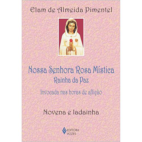 Livro - Nossa Senhora Rosa Mística Rainha da Paz: Invocada Nas Horas de Aflição - Novena e Ladainha