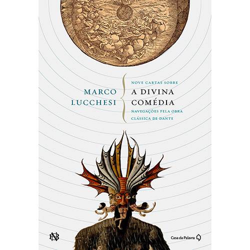 Tudo sobre 'Livro - Nove Cartas Sobre a Divina Comédia: Navegações Pela Obra Clássica de Dante'