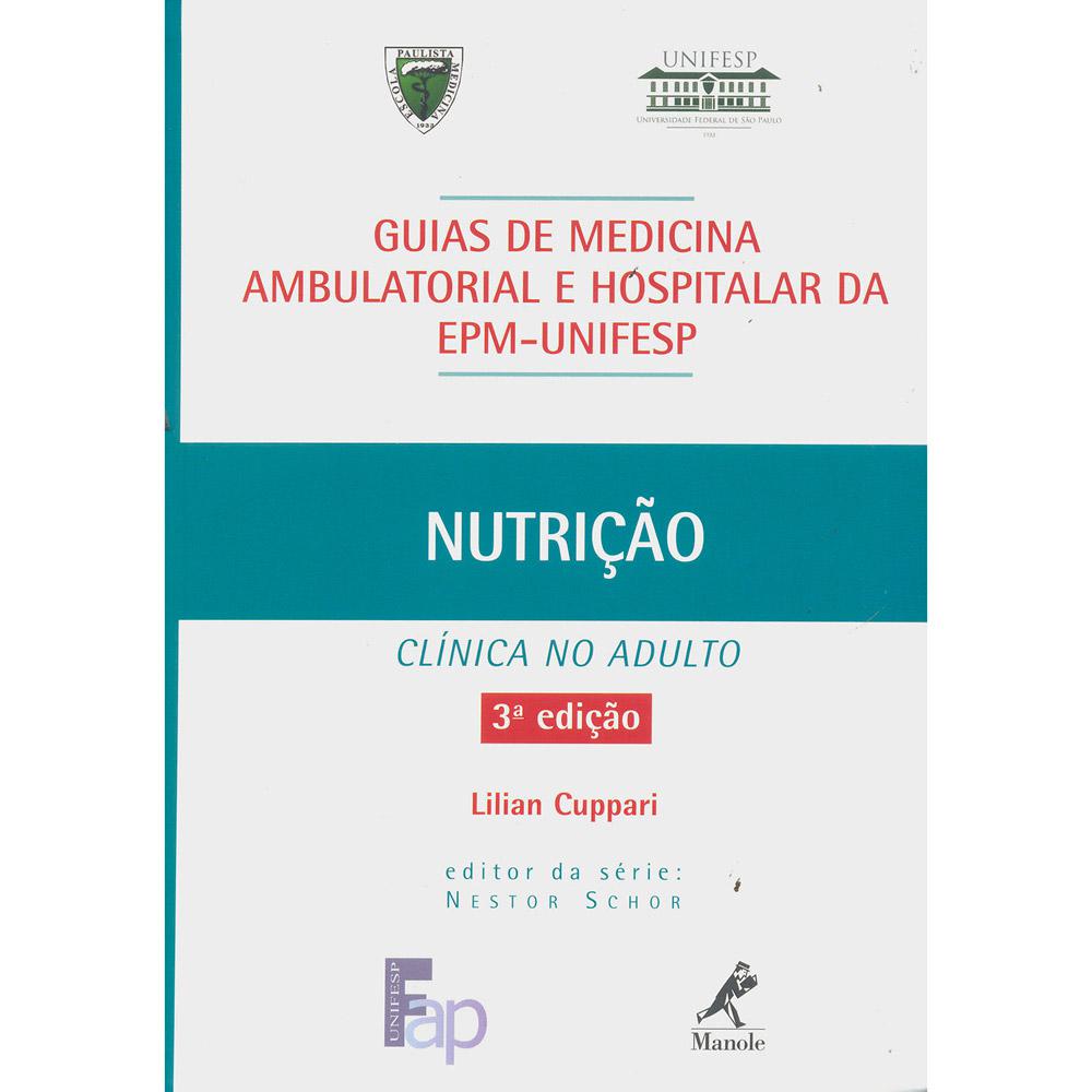 Tudo sobre 'Livro - Nutrição: Clínica no Adulto - Guias de Medicina Ambolatorial e Hospitalar da EPM-UNIFESP'