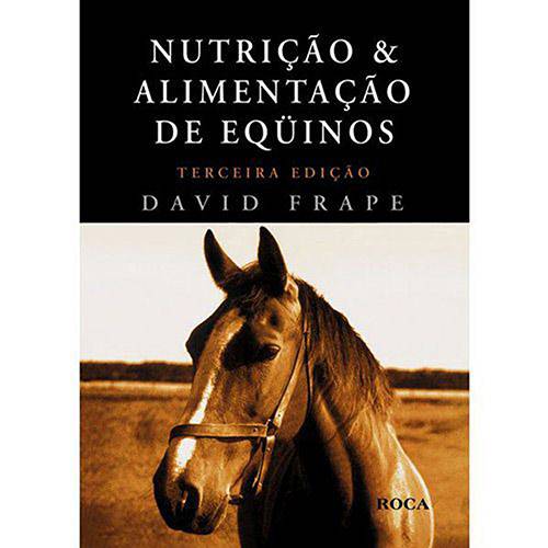 Tudo sobre 'Livro - Nutrição e Alimentação de Equinos'