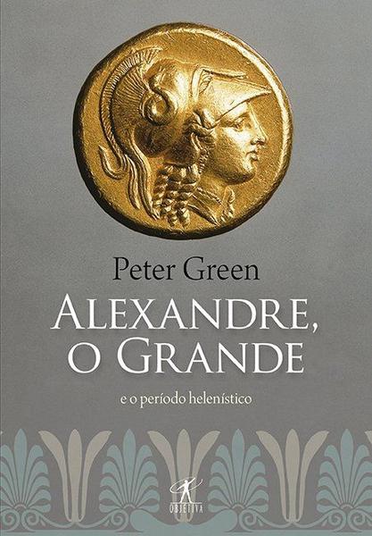 Livro - o Alexandre Grande e o Período Helenístico