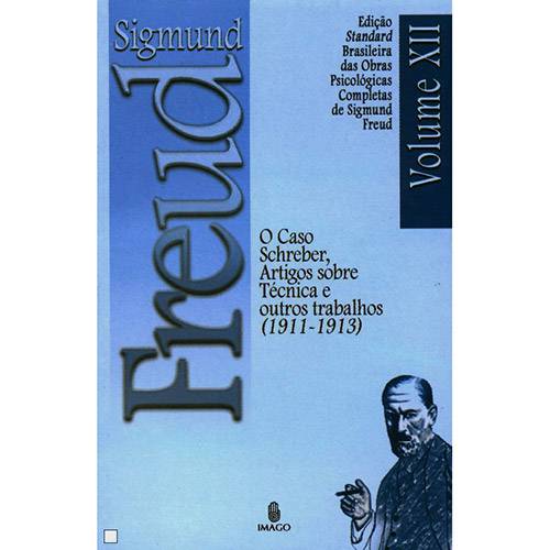 Tudo sobre 'Livro - o Caso Schreber, Artigos Sobre Técnica (1911-1913) - Coleção Obras Psicológicas Completas de Sigmund Freud - Vol. 12'