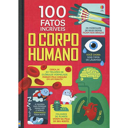 Tudo sobre 'Livro - o Corpo Humano: 100 Fatos Incríveis'
