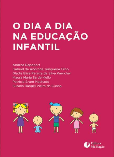 Livro - o DIA a DIA NA EDUCAÇÃO INFANTIL