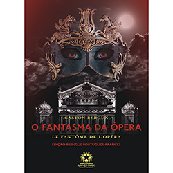 Livro - o Fantasma da Ópera / Le Fantôme de L'Opéra [Edição Bilíngue - Português-Francês]