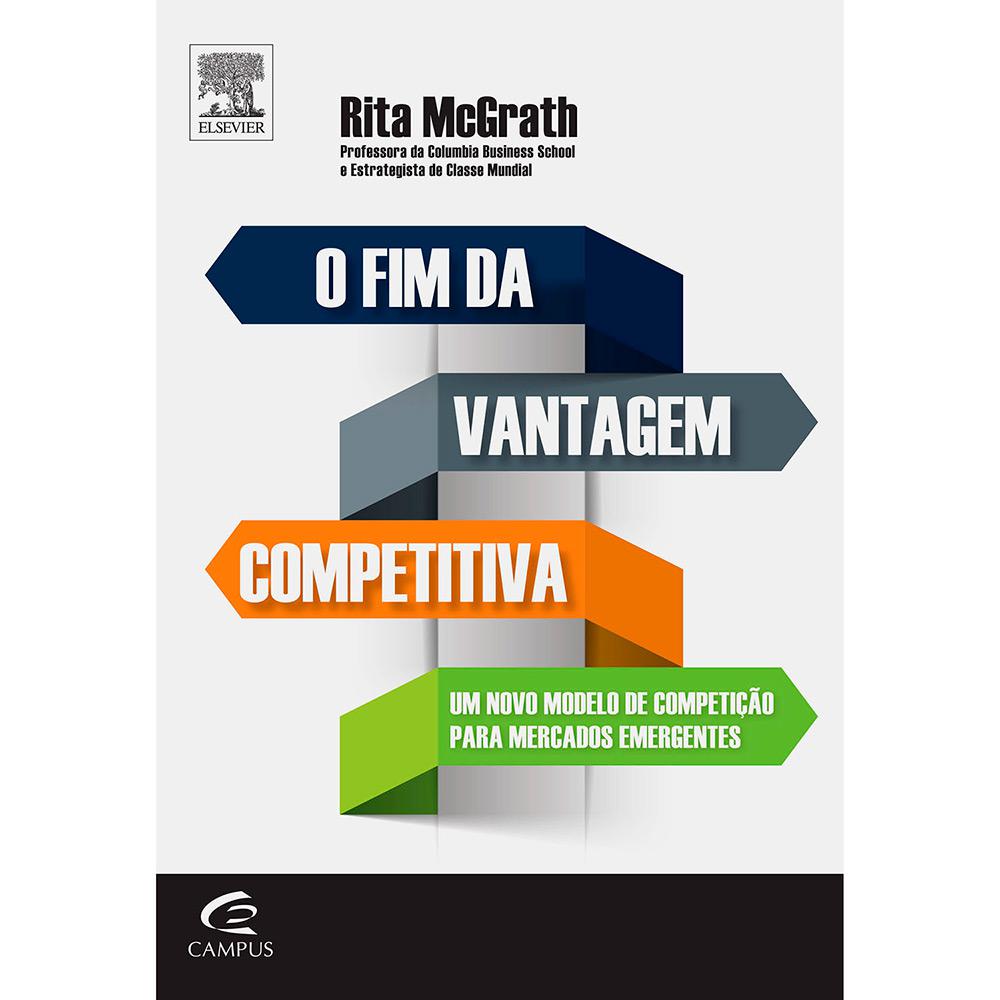 Livro - o Fim da Vantagem Competitiva: um Modelo de Competição para Mercados Emergentes