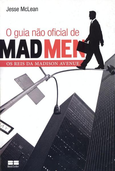 Livro - o Guia não Oficial de Mad Men: os Reis da Madison Avenue