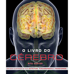 Tudo sobre 'Livro - o Livro do Cérebro: um Guia Ilustrado de Sua Estrutura, Funcionamento e Transtornos'