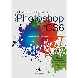 Tudo sobre 'Livro - o Mundo Digital: Adobe Photoshop CS6'
