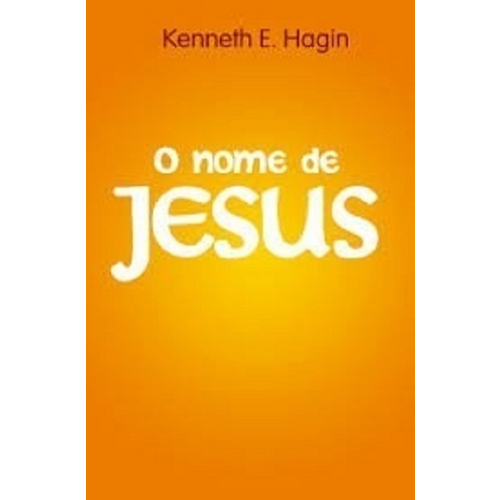 Livro o Nome de Jesus - Kenneth E. Hagin