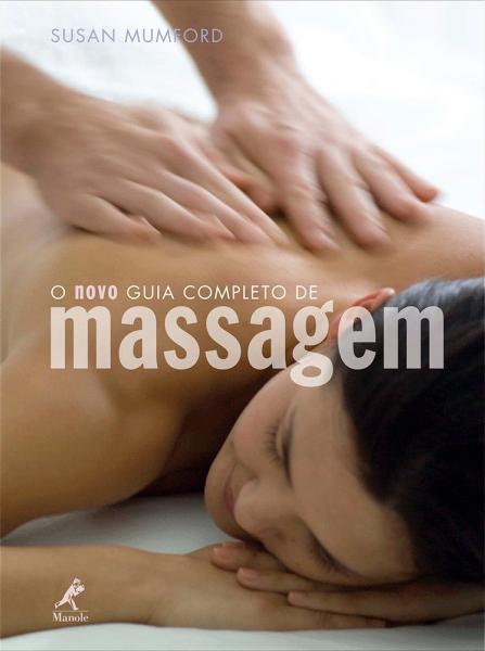 Livro - Novo Guia Completo de Massagem, o - Mumford - Manole