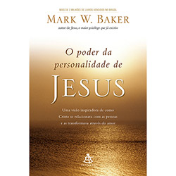 Livro - o Poder da Personalidade de Jesus: uma Visão Inspiradora de Como Cristo se Relacionava com as Pessoas e as Transformava Através do Amor