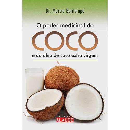 Livro - o Poder Medicinal do Coco: e do Óleo de Coco Extra Virgem