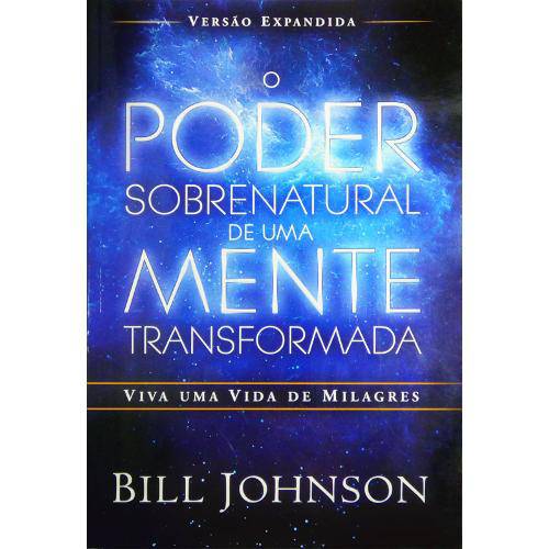 Livro o Poder Sobrenatural de uma Mente Transformadora | Bill Johnson
