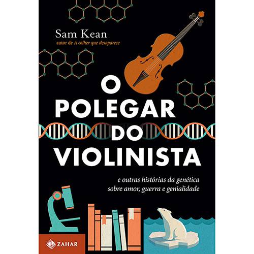 Livro - o Polegar do Violinista: e Outras Histórias da Genética Sobre Amor, Guerra e Genialidade