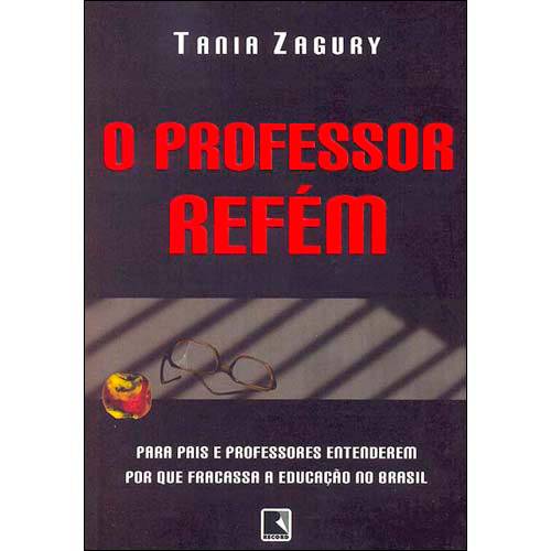 Livro - o Professor Refém - para Pais e Professores Entenderem por que Fracassa a Educação no Brasil