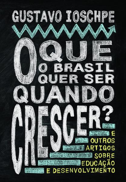 Livro - o que o Brasil Quer Ser Quando Crescer?