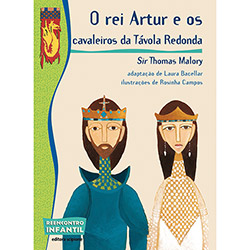 Livro: o Rei Artur e os Cavaleiros da Távola Redonda - 2ª Ed. 2012 - Reencontro Infantil
