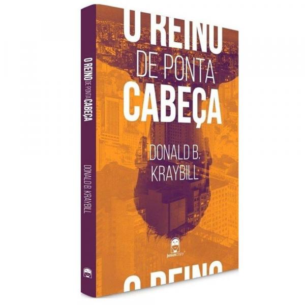 Livro - o Reino de Ponta Cabeça - Donald B. Kraybill - N/a