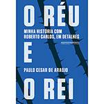 Livro - o Réu e o Rei: Minha História com Roberto Carlos, em Detalhes