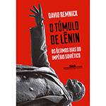 Livro - o Túmulo de Lênin: os Últimos Dias do Império Soviético