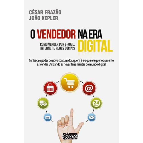 Tudo sobre 'Livro - o Vendedor na Era Digital: Como Vender por Email, Internet e Redes Sociais'