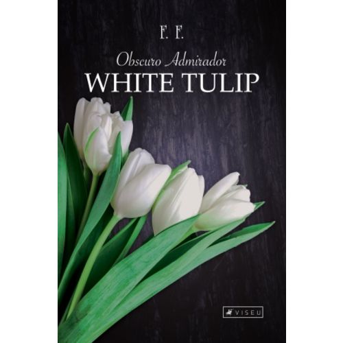 Livro - Obscuro Admirador: White Tulip
