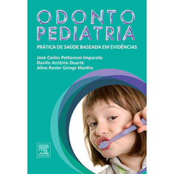 Tudo sobre 'Livro - Odontopediatria: Prática de Saúde Baseada em Evidências'