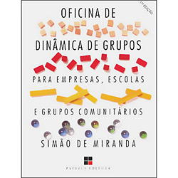Livro - Oficina de Dinâmica de Grupos para Empresas, Escolas e Grupos Comunitários Vol. 1