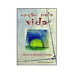 Tudo sobre 'Livro - Opção Pela Vida'