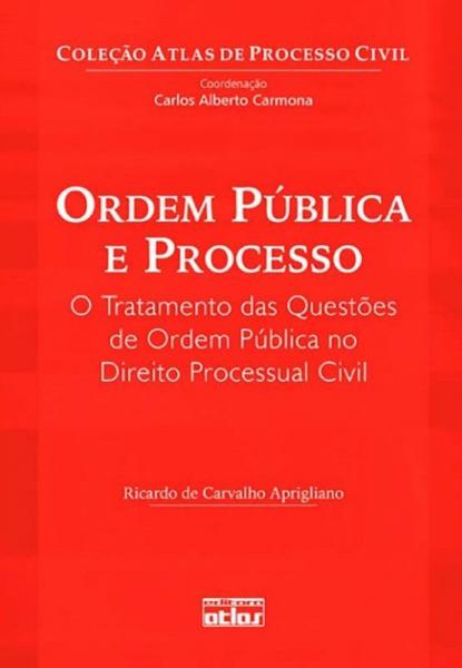 Livro - Ordem Pública e Processo: o Tratamento das Questões de Ordem Pública no Direito Processual Civil