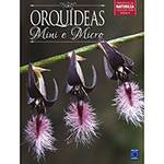Tudo sobre 'Livro - Orquídeas: Mini e Micro (Orquideas da Natureza Coleção Rubi)'
