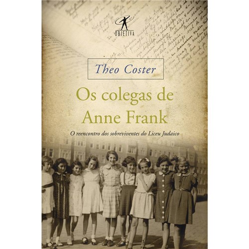 Tudo sobre 'Livro - os Colegas de Anne Frank: o Reencontro dos Sobreviventes do Liceu Judaico'