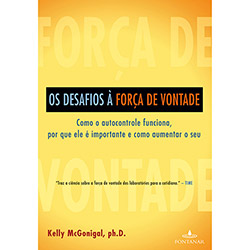 Livro - os Desafios à Força de Vontade: Como o Auto Controle Funciona, Porque Ele é Importante e Como Aumentar o Seu