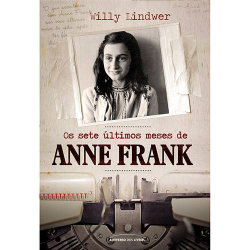Tudo sobre 'Livro - os Sete Últimos Meses de Anne Frank'