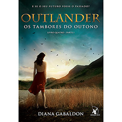Livro - os Tambores do Outono - Outlander - Vol. 4 - Parte 1