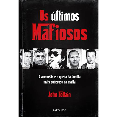 Tudo sobre 'Livro - os Últimos Mafiosos: a Ascensão e Queda da Família Mais Poderosa da Máfia'