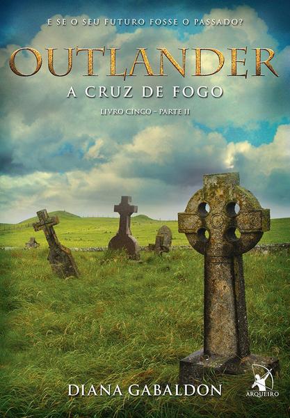 Livro - Outlander: a Cruz de Fogo - Livro 5 (Parte 2)