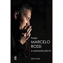 Livro - Padre Marcelo Rossi: a Superação Pela Fé