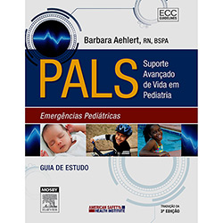 Tudo sobre 'Livro - PALS - Suporte Avançado de Vida em Pediatria: Emergências Pediátricas - Guia de Estudo'