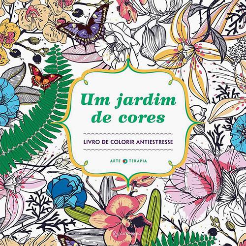 Livro para Colorir Adulto - um Jardim de Cores 1ª Edição